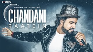 Chandani Raatein Full Video  Ravi Chowdhury  Ampliify Times [upl. by Yessej]