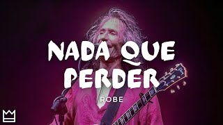 Robe  Nada que perder LETRA [upl. by Atirhs]