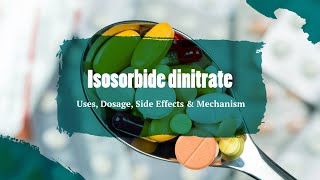 Isosorbide Dinitrate  Uses Dosage Side Effects amp Mechanism  Isordil [upl. by Lennej662]