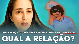 O Que A Depressão Tem A Ver Com Inflamação E Estresse Oxidativo [upl. by Anaila]