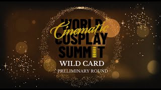 WORLD CINEMATIC COSPLAY CHAMPIONSHIP  Wild Card Teams Best five will advance to finals [upl. by Volney]