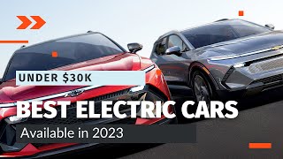 Top Affordable Electric Cars Under 30K in 2023  Best Budget EVs [upl. by Carree699]