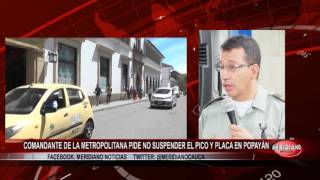 COMANDANTE DE LA METROPOLITANA PIDE NO SUSPENDER EL PICO Y PLACA EN POPAYÁN [upl. by Atiekan]