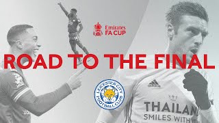 Leicester Citys Road To The Final  All Goals And Highlights  Emirates FA Cup 202021 [upl. by Encratia]