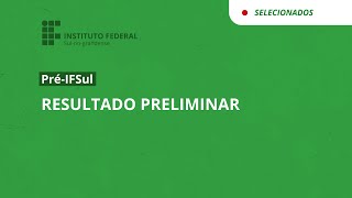 PréIFSul 20242  Resultado Preliminar [upl. by Coombs]