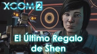 XCOM 2 en Español  DLC  El último regalo de Shen [upl. by Alda]