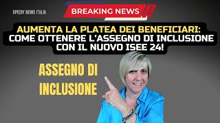 AUMENTA LA PLATEA DEI BENEFICIARI COME OTTENERE L’ASSEGNO DI INCLUSIONE CON IL NUOVO ISEE 24 [upl. by Nohsad]