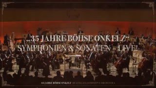 35 Jahre BÖHSE ONKELZ  Symphonien amp Sonaten LIVE [upl. by Haikan434]