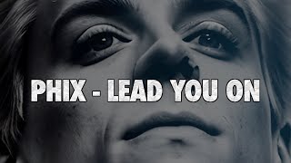 Phix  quotLEAD YOU ONquot  Official Lyric Video [upl. by Nannerb]