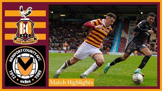 MATCH HIGHLIGHTS Bradford City v Newport County [upl. by Evita]