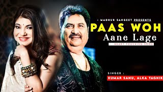 Paas Woh Aane Lage Jara Jara  Kumar Sanu  Alka Yagnik  Kumar Sanu Hits Songs [upl. by Esenej229]