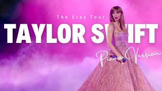 Taylor Swift  The Eras Tour  Playlist  Piano Collection 🍾 [upl. by Peursem856]