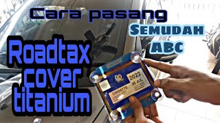 Cara Pasang Roadtax Cover Titanium  Semudah ABC  Mohawk [upl. by Tonnie]