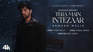 Tera Main Intezaar Official Music Video Armaan Malik Amaal MallikKunaal Vermaa KrishBhushan K [upl. by Erasaec531]