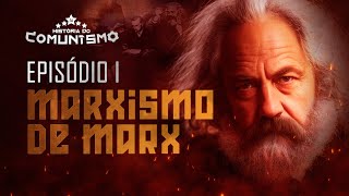 O MARXISMO DE MARX  EPISÓDIO 16  HISTÓRIA DO COMUNISMO [upl. by Llirrehs434]