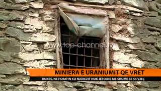 Miniera e uraniumit që vret  Top Channel Albania  News  Lajme [upl. by Sherborne180]