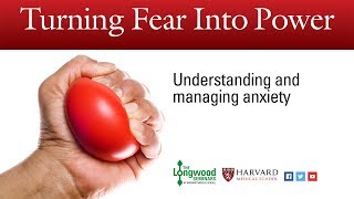 Turning Fear into Power Understanding and managing anxiety  Longwood Seminar [upl. by Crandale]