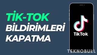 TikTok Bildirimleri Nasıl Açılır Ve Kapatılır [upl. by Buiron285]