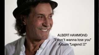 ALBERT HAMMOND  quotI dont wanna lose youquot Album quotLegend IIquot [upl. by Alegnad742]