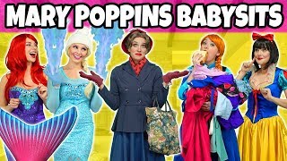 MARY POPPINS RETURNS TO BABYSIT DISNEY PRINCESSES With Ariel Snow White Belle Elsa and Anna [upl. by Attolrac]