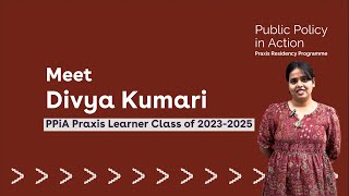 PPIA Praxis Learner  Divya Kumari  Meet The Class of 20232025 [upl. by Irme50]