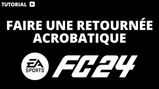 Comment faire une retournée Acrobatique sur FC 24 FIFA 24 [upl. by Ennaear133]