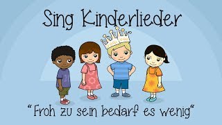 Froh zu sein bedarf es wenig  Kinderlieder zum Mitsingen  Sing Kinderlieder [upl. by Graaf]