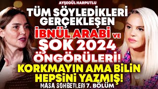 Tüm Söyledikleri Gerçekleşen İbnül Arabi ve ŞOK 2024 Öngörüleri Korkmayın ama Bilin Hepsini Yazmış [upl. by Mellitz]