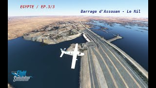 Découverte du monde avec Flight Simulator  Egypte  ep33  Barrage dAssouan  Le Nil [upl. by Strickman]