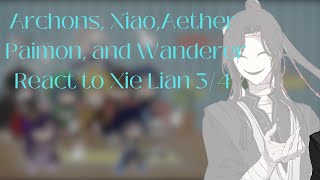 Archons Xiao Aether Paimon and Wanderer React to Xie Lian 34 [upl. by Magill]