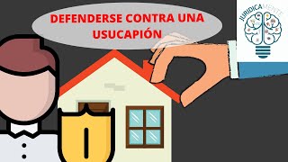 DEFENDERSE CONTRA UNA USUCAPIÓN [upl. by Valentino731]