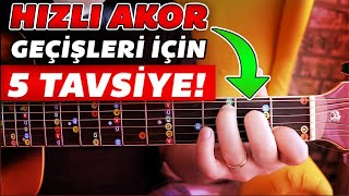 GİTARDA AKOR GEÇİŞLERİNİ HIZLANDIRMAK İÇİN 5 TAVSİYE [upl. by Abebi899]