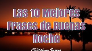 Las 10 Mejores Frases de Buenas Noche [upl. by Nnylyar]