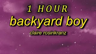 1 HOUR 🕐  Claire Rosinkranz  Backyard Boy Lyrics dance with me in my backyard boy [upl. by Ylrak]