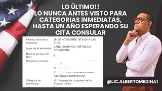 LO ÚLTIMO LO NUNCA ANTES VISTO PARA CATEGORIAS INMEDIATAS HASTA UN AÑO ESPERANDO SU CITA CONSULAR [upl. by Aihsoek20]