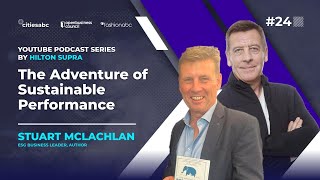 The Adventure of Sustainable Performance with Stuart McLachlan ESG Business Leader Author [upl. by Narual176]