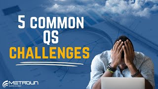 5 Common Challenges Faced By QSs [upl. by Grimbald]