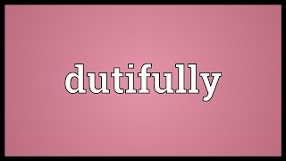 Dutifully Meaning [upl. by Pember836]