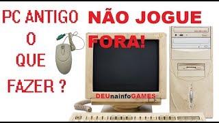 Nao Jogue Seu PC Antigo Fora SAIBA PORQUE [upl. by Adnil175]