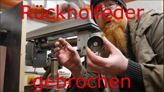 Bohrmaschine Rückholfeder gebrochen Reparatur für 0 Euro Tischbohrmaschinen Ständerbohrmaschine [upl. by Euqirdor]