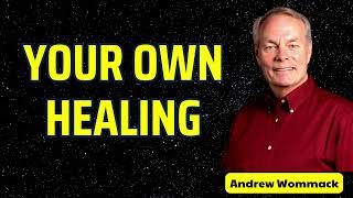 Your own healing  Andrew Wommack [upl. by Fritze]