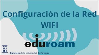 Eduroam Configuración de la red WIFI Eduroam de la Universidad de Zaragoza [upl. by Eirolav994]