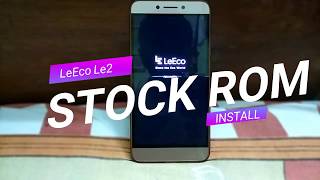 Stock Rom Installation on LeEco Le2  How to Go back to Stock Rom on Le2  Le2 Custom to Stock Rom [upl. by Loriner]