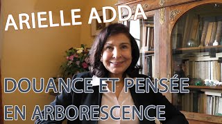 ARIELLE ADDA  DOUANCE ET PENSÉE EN ARBORESCENCE [upl. by Anasus463]