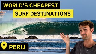 Peru  Budget Surf Trip Guide World’s Cheapest Surf Destinations [upl. by Attenyt]