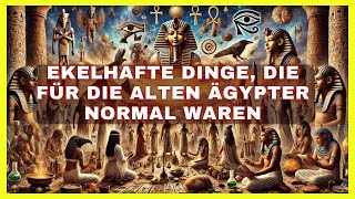 Ekelerregende Dinge die für die alten Ägypter normal waren [upl. by Nohsad]