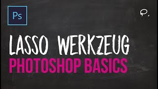 PRO Tutorial  Photoshop Grundlagen lernen 8  Lasso Werkzeug [upl. by Ahseka]