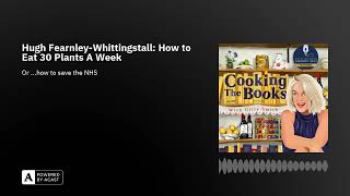 Hugh FearnleyWhittingstall How to Eat 30 Plants A Week [upl. by Emyam726]