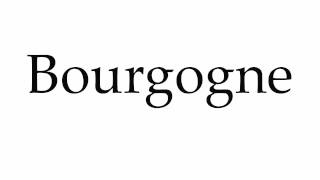 How to Pronounce Bourgogne [upl. by Renato]