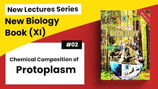 Chemical Composition of Protoplasm  First Year Biology New Book Series [upl. by Terag]